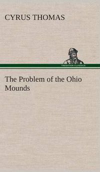 Cover image for The Problem of the Ohio Mounds