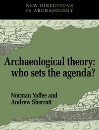 Cover image for Archaeological Theory: Who Sets the Agenda?