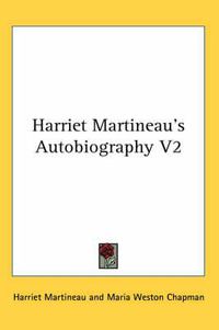 Cover image for Harriet Martineau's Autobiography V2