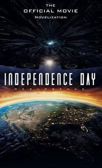 Cover image for Independence Day: Resurgence: The Official Movie Novelization