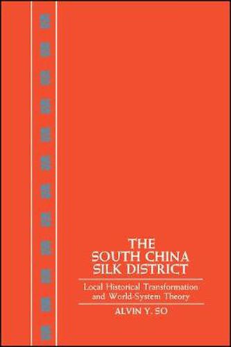 Cover image for The South China Silk District: Local Historical Transformation and World System Theory