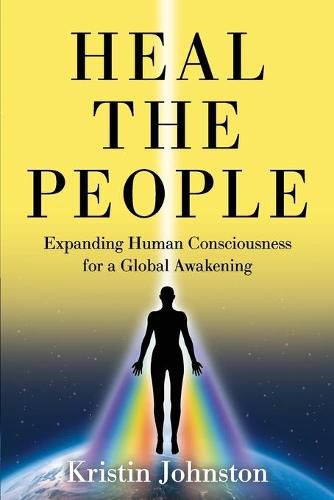 Cover image for Heal the People: Expanding Human Consciousness for a Global Awakening