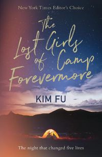 Cover image for The Lost Girls of Camp Forevermore: 'Skillfully measures how long one formative moment can reverberate' Celeste Ng