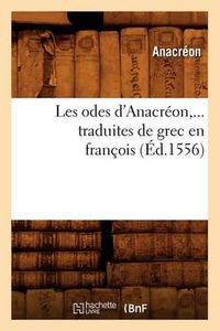 Cover image for Les Odes d'Anacreon, Traduites de Grec En Francois (Ed.1556)