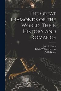 Cover image for The Great Diamonds of the World. Their History and Romance