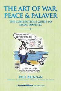 Cover image for The Art of War, Peace and Palaver: The Contentious Guide to Legal Disputes