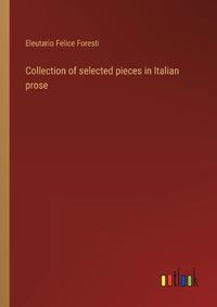 Cover image for Collection of selected pieces in Italian prose