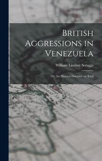 Cover image for British Aggressions in Venezuela