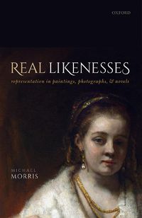 Cover image for Real Likenesses: Representation in Paintings, Photographs, and Novels