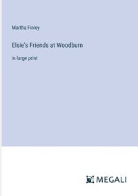 Cover image for Elsie's Friends at Woodburn