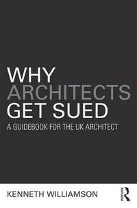 Cover image for Why Architects Get Sued: A Guidebook for the UK Architect