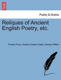 Cover image for Reliques of Ancient English Poetry, Etc.