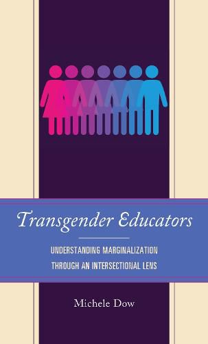 Cover image for Transgender Educators: Understanding Marginalization through an Intersectional Lens