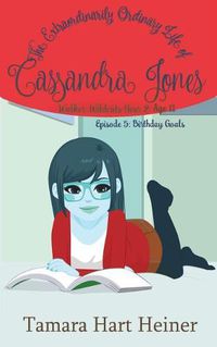 Cover image for Episode 5: Birthday Goals: The Extraordinarily Ordinary Life of Cassandra Jones