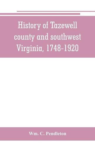 History of Tazewell county and southwest Virginia, 1748-1920