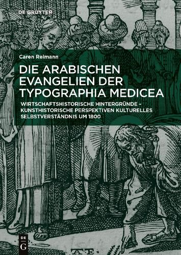 Cover image for Die arabischen Evangelien der Typographia Medicea: Buchdruck, Buchhandel und Buchillustration in Rom um 1600
