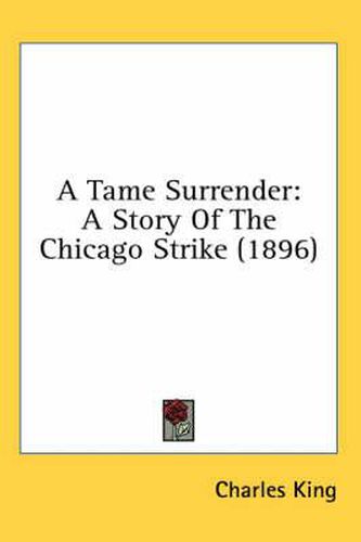 Cover image for A Tame Surrender: A Story of the Chicago Strike (1896)