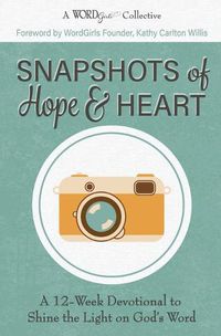 Cover image for Snapshots of Hope & Heart: A 12-Week Devotional to Shine the Light on God's Word