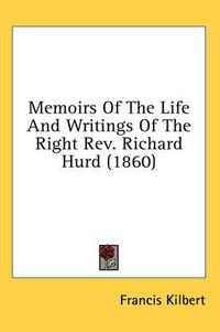 Cover image for Memoirs of the Life and Writings of the Right REV. Richard Hurd (1860)