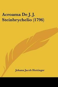 Cover image for Acroama de J. J. Steinbrychelio (1796)