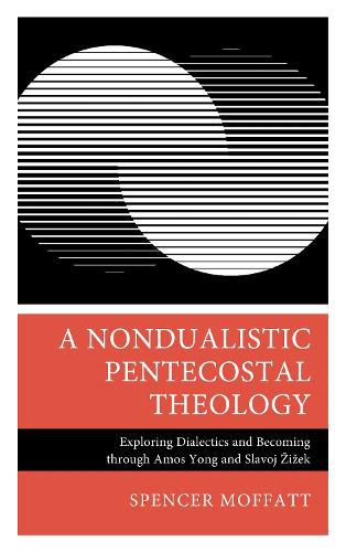 Cover image for A Nondualistic Pentecostal Theology