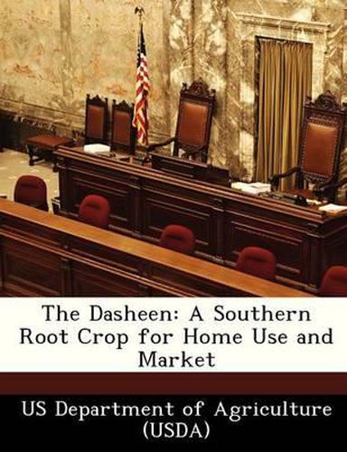 Cover image for The Dasheen: A Southern Root Crop for Home Use and Market