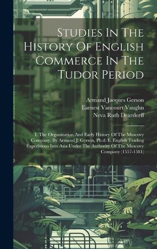 Cover image for Studies In The History Of English Commerce In The Tudor Period
