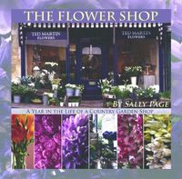 Cover image for The Flower Shop: A Year in the Life of a Country Flower Shop