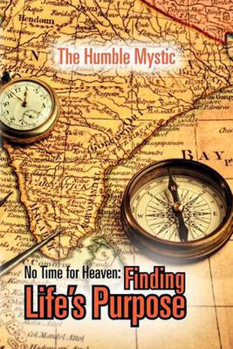Cover image for No Time for Heaven: Finding Life's Purpose