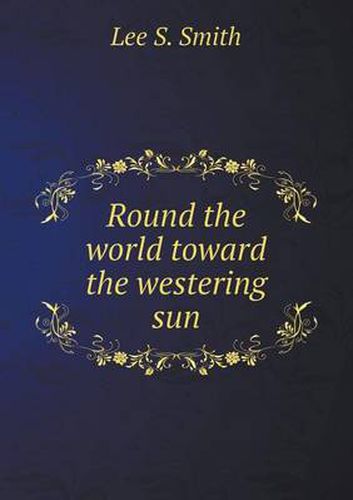 Cover image for Round the world toward the westering sun