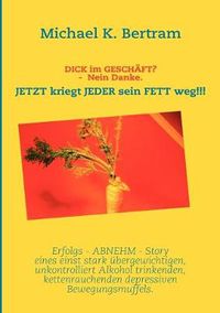 Cover image for DICK im GESCHAEFT? NEIN DANKE.: JETZT kriegt JEDER sein FETT weg!!!