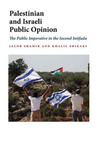 Cover image for Palestinian and Israeli Public Opinion: The Public Imperative in the Second Intifada