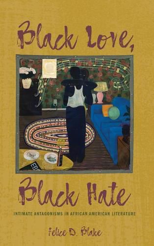 Cover image for Black Love, Black Hate: Intimate Antagonisms in African American Literature