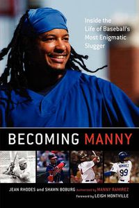 Cover image for Becoming Manny: Inside the Life of Baseball's Most Enigmatic Slugger