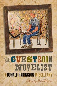 Cover image for The Guestroom Novelist: A Donald Harington Miscellany