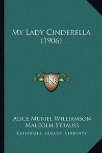 Cover image for My Lady Cinderella (1906)