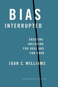 Cover image for Bias Interrupted: Creating Inclusion for Real and for Good