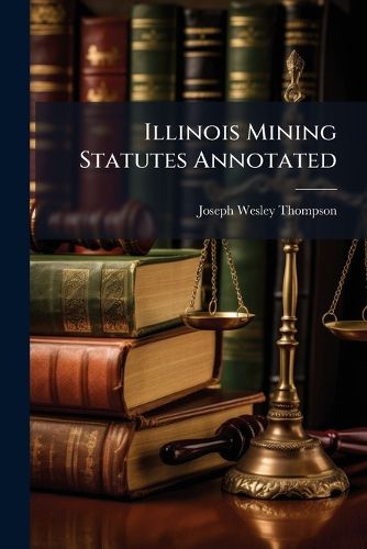 Cover image for Illinois Mining Statutes Annotated