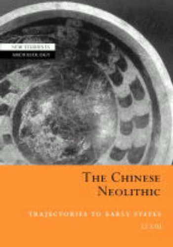 Cover image for The Chinese Neolithic: Trajectories to Early States