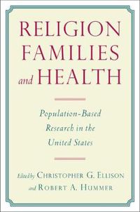 Cover image for Religion, Families, and Health: Population-Based Research in the United States