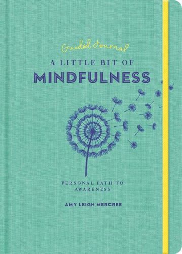 Little Bit of Mindfulness Guided Journal, A: Your Personal Path to Awareness