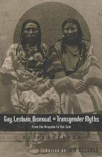 Cover image for Gay, Lesbian, Bisexual, and Transgender Myths from the Arapaho to the Zuni: An Anthology