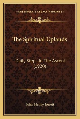 The Spiritual Uplands: Daily Steps in the Ascent (1920)