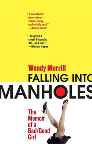 Cover image for Falling Into Manholes: The Memoir of a Bad/Good Girl