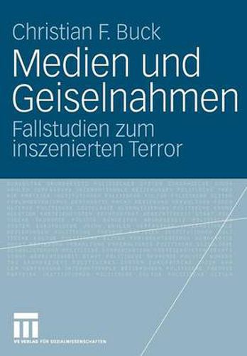 Cover image for Medien und Geiselnahmen: Fallstudien zum inszenierten Terror