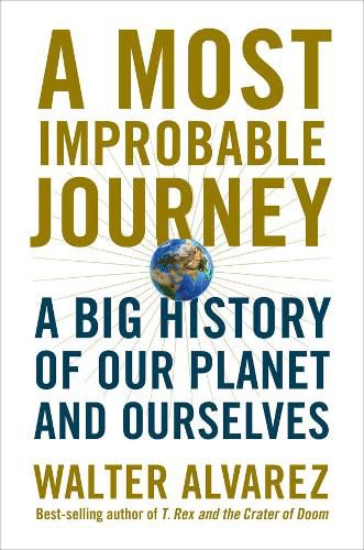 Cover image for A Most Improbable Journey: A Big History of Our Planet and Ourselves