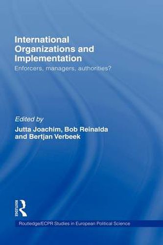 Cover image for International Organizations and Implementation: Enforcers, Managers, Authorities?