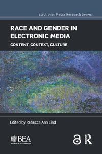 Cover image for Race and Gender in Electronic Media: Content, Context, Culture