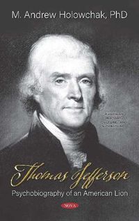 Cover image for Thomas Jefferson: Psychobiography of an American Lion