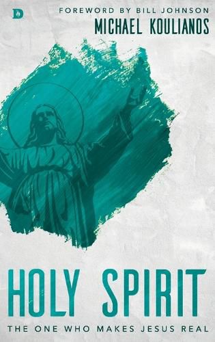 Holy Spirit: The One Who Makes Jesus Real